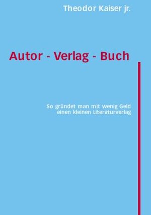 Buchcover Autor - Verlag - Buch | Theodor Kaiser jr. | EAN 9783934594562 | ISBN 3-934594-56-5 | ISBN 978-3-934594-56-2
