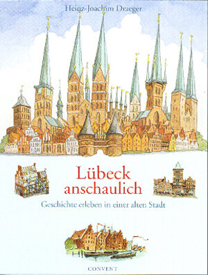 Lübeck anschaulich: Geschichte erleben in einer alten Stadt