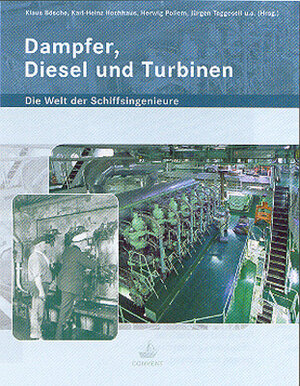 Dampfer, Diesel und Turbinen - Die Welt der Schiffsingenieure