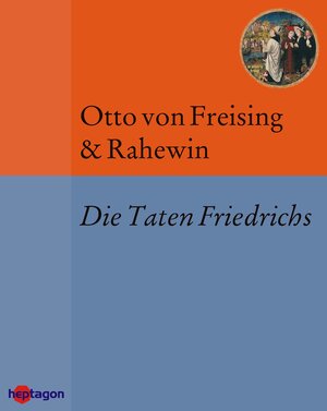 Buchcover Die Taten Friedrichs | Otto von Freising | EAN 9783934616462 | ISBN 3-934616-46-1 | ISBN 978-3-934616-46-2