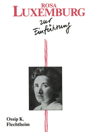 Buchcover Rosa Luxemburg zur Einführung | Ossip K. Flechtheim | EAN 9783934616875 | ISBN 3-934616-87-9 | ISBN 978-3-934616-87-5