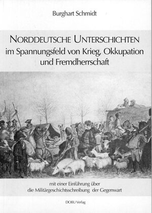 Buchcover Norddeutsche Unterschichten im Spannungsfeld von Krieg, Okkupation und Fremdherrschaft | Burghart Schmidt | EAN 9783934632073 | ISBN 3-934632-07-6 | ISBN 978-3-934632-07-3