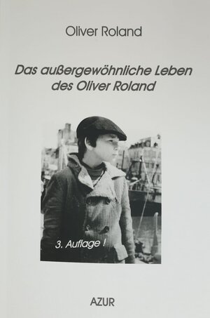 Buchcover Das außergewöhnliche Leben des Oliver Roland | Oliver Roland | EAN 9783934634558 | ISBN 3-934634-55-9 | ISBN 978-3-934634-55-8