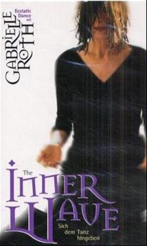 Buchcover The Inner Wave | Gabrielle Roth | EAN 9783934647299 | ISBN 3-934647-29-4 | ISBN 978-3-934647-29-9