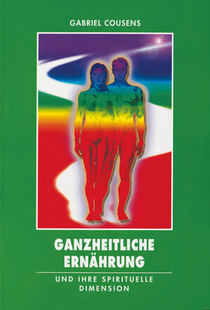 Buchcover Ganzheitliche Ernährung und ihre spirituelle Dimension | Gabriel Cousens | EAN 9783934647459 | ISBN 3-934647-45-6 | ISBN 978-3-934647-45-9