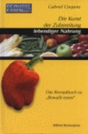 Buchcover Bewusst essen / Die Kunst der Zubereitung lebendiger Nahrung | Gabriel Cousens | EAN 9783934647589 | ISBN 3-934647-58-8 | ISBN 978-3-934647-58-9