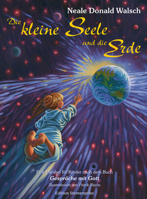Buchcover Die kleine Seele und die Erde | Neale D Walsch | EAN 9783934647923 | ISBN 3-934647-92-8 | ISBN 978-3-934647-92-3