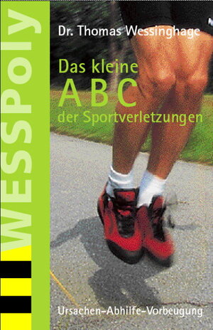 Das kleine ABC der Sportverletzungen: Ursachen - Abhilfe - Vorbeugung. 25 häufige Sportverletzungen werden prägnant dargestellt