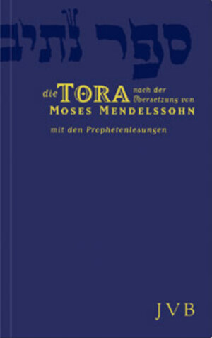 Die Tora: Die fünf Bücher Mose in der Übersetzung von Moses Mendelssohn. Mit den Prophetenlesungen im Anhang