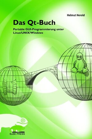 Das QT-Buch. Portable GUI Programmierung unter Linux/UNIX und Windows