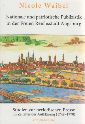 Buchcover Nationale und patriotische Publizistik in der Freien Reichsstadt Augsburg | Nicole Waibel | EAN 9783934686533 | ISBN 3-934686-53-2 | ISBN 978-3-934686-53-3