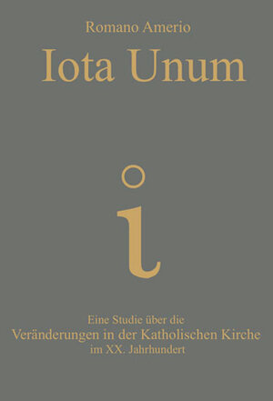 Buchcover Iota Unum | Romano Amerio | EAN 9783934692084 | ISBN 3-934692-08-7 | ISBN 978-3-934692-08-4