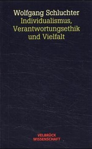Buchcover Individualismus, Verantwortungsethik und Vielfalt | Wolfgang Schluchter | EAN 9783934730229 | ISBN 3-934730-22-1 | ISBN 978-3-934730-22-9