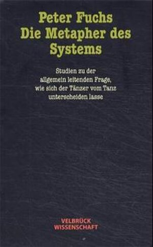 Buchcover Die Metapher des Systems | Peter Fuchs | EAN 9783934730304 | ISBN 3-934730-30-2 | ISBN 978-3-934730-30-4