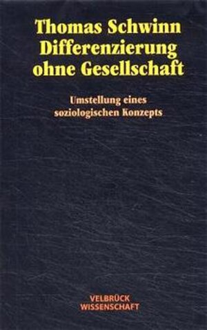 Differenzierung ohne Gesellschaft. Umstelllung eines soziologischen Konzepts