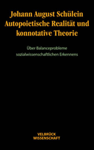 Buchcover Autopoietische Realität und konnotative Theorie | Johann A. Schülein | EAN 9783934730519 | ISBN 3-934730-51-5 | ISBN 978-3-934730-51-9