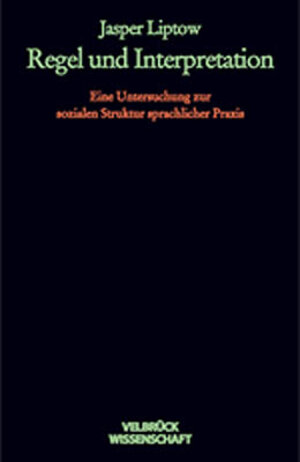 Buchcover Regel und Interpretation | Jasper Liptow | EAN 9783934730830 | ISBN 3-934730-83-3 | ISBN 978-3-934730-83-0