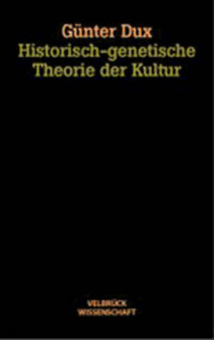 Historisch-genetische Theorie der Kultur. Studienausgabe: Instabile Welten. Zur prozessualen Logik im kulturellen Wandel