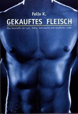 Buchcover Gekauftes Fleisch | Felix K | EAN 9783934825055 | ISBN 3-934825-05-2 | ISBN 978-3-934825-05-5