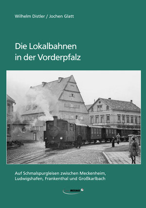 Buchcover Die Lokalbahnen in der Vorderpfalz | Wilhelm Distler | EAN 9783934845435 | ISBN 3-934845-43-6 | ISBN 978-3-934845-43-5