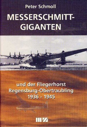 Buchcover Messerschmitt-Giganten | Peter Schmoll | EAN 9783934863095 | ISBN 3-934863-09-4 | ISBN 978-3-934863-09-5