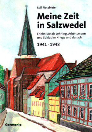Buchcover Meine Zeit in Salzwedel 1941-1948 | Rolf Riesebieter | EAN 9783934871021 | ISBN 3-934871-02-X | ISBN 978-3-934871-02-1