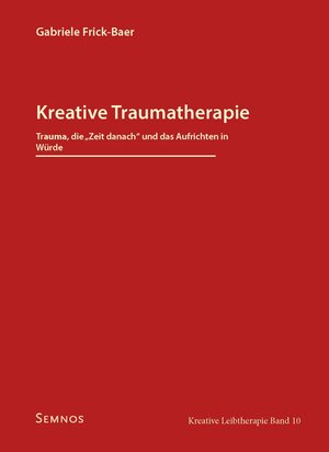 Buchcover Kreative Traumatherapie - Trauma, die "Zeit danach" und das Aufrichten in Würde | Gabriele Frick-Baer | EAN 9783934933606 | ISBN 3-934933-60-2 | ISBN 978-3-934933-60-6