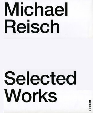 Buchcover Michael Reisch: Selected Works | Harald Kunde | EAN 9783934935648 | ISBN 3-934935-64-8 | ISBN 978-3-934935-64-8