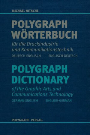 Polygraph Wörterbuch für die Druckindustrie und Kommunikationstechnik. Deutsch - Englisch / Englisch - Deutsch