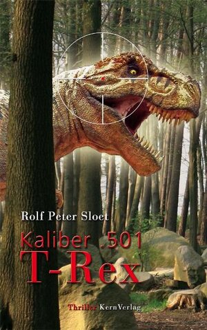 Buchcover Kaliber .501 T-Rex | Rolf Peter Sloet | EAN 9783934983250 | ISBN 3-934983-25-1 | ISBN 978-3-934983-25-0