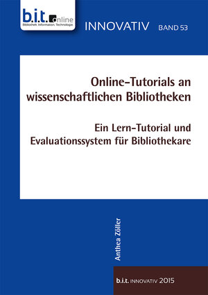 Buchcover Online-Tutorials an wissenschaftlichen Bibliotheken | Anthea Zöller | EAN 9783934997691 | ISBN 3-934997-69-4 | ISBN 978-3-934997-69-1