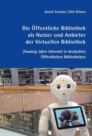 Buchcover Die Öffentliche Bibliothek als Nutzer und Anbieter der Virtuellen Bibliothek | Katrin Toetzke | EAN 9783934997929 | ISBN 3-934997-92-9 | ISBN 978-3-934997-92-9