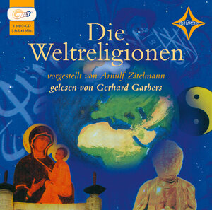 Die Weltreligionen: Sprecher: Gerhard Garbers, 5 CDs, Gesamtlaufzeit 5 Std. 45 Min.