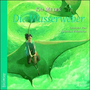 Die Wasserweber: Sprecher: Andreas Fröhlich. 3. Folge der Trilogie. 6 CDs Multibox 7 Std. 45 Min.: 3. Folge der Wellenläufer-Trilogie