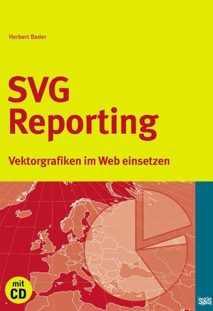 SVG Reporting.Mit CD-ROM. Vektorgrafiken im Web einsetzen.