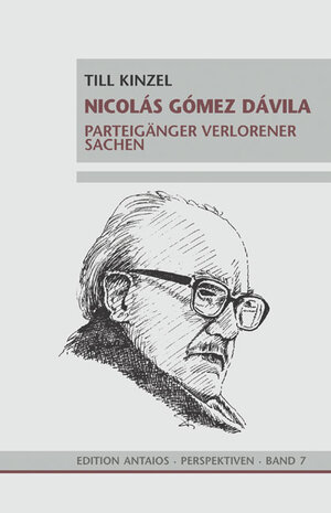 Nicolás Gómez Dávila. Parteigänger verlorener Sachen.