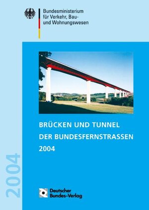 Brücken und Tunnel der Bundesfernstraßen 2004. Dokumentation