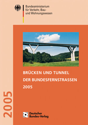 Brücken und Tunnel der Bundesfernstraßen 2005. Dokumentation