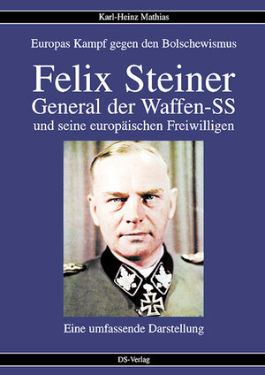 Buchcover Felix Steiner - General der Waffen-SS und seine europäischen Freiwilligen | Karlheinz Mathias | EAN 9783935102018 | ISBN 3-935102-01-1 | ISBN 978-3-935102-01-8