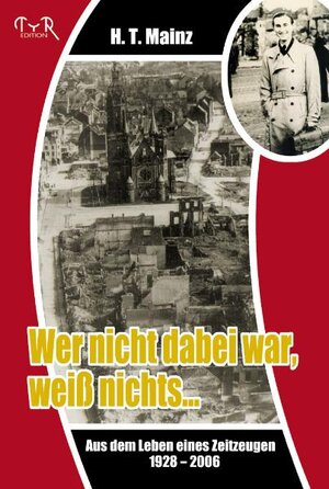 Buchcover Wer nicht dabei war, weiß nichts | Heinz T Mainz | EAN 9783935102162 | ISBN 3-935102-16-X | ISBN 978-3-935102-16-2