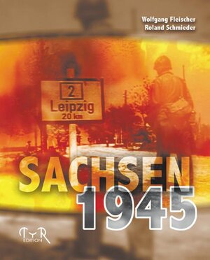 Buchcover Sachsen 1945 | Wolfgang Fleischer | EAN 9783935102346 | ISBN 3-935102-34-8 | ISBN 978-3-935102-34-6