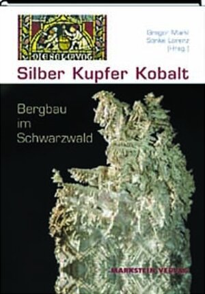 Buchcover Silber, Kupfer, Kobalt – Bergbau im Schwarzwald  | EAN 9783935129107 | ISBN 3-935129-10-6 | ISBN 978-3-935129-10-7