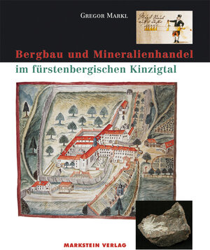 Buchcover Bergbau und Mineralienhandel im fürstenbergischen Kinzigtal | Gregor Markl | EAN 9783935129244 | ISBN 3-935129-24-6 | ISBN 978-3-935129-24-4