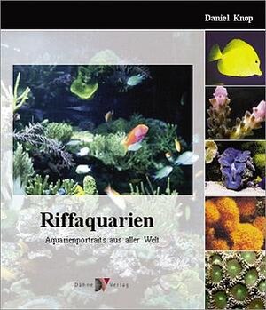 Riffaquarien. Aquarienportraits aus aller Welt