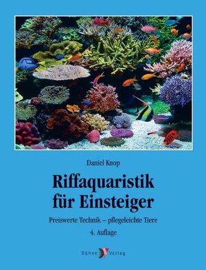 Buchcover Riffaquaristik für Einsteiger | Daniel Knop | EAN 9783935175173 | ISBN 3-935175-17-5 | ISBN 978-3-935175-17-3