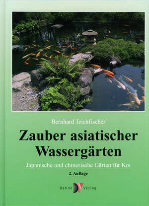 Zauber asiatischer Wassergärten: Japanische und chinesische Gärten für Koi