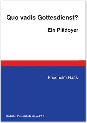 Buchcover Quo vadis Gottesdienst? Ein Plädoyer | Friedhelm Haas | EAN 9783935176774 | ISBN 3-935176-77-5 | ISBN 978-3-935176-77-4