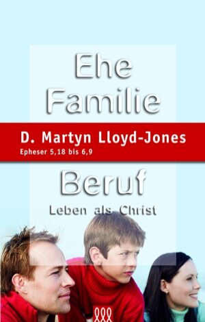 Buchcover Ehe, Familie, Beruf | D Martyn Lloyd-Jones | EAN 9783935188487 | ISBN 3-935188-48-X | ISBN 978-3-935188-48-7