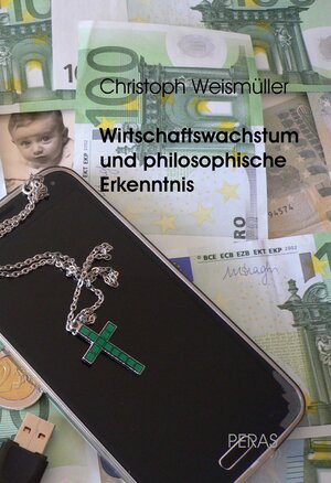 Buchcover Wirtschaftswachstum und philosophische Erkenntnis | Christoph Weismüller | EAN 9783935193320 | ISBN 3-935193-32-7 | ISBN 978-3-935193-32-0