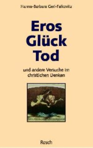 Buchcover Eros, Glück, Tod und andere Versuche im christlichen Denken | Hanna B Gerl-Falkovitz | EAN 9783935197144 | ISBN 3-935197-14-4 | ISBN 978-3-935197-14-4